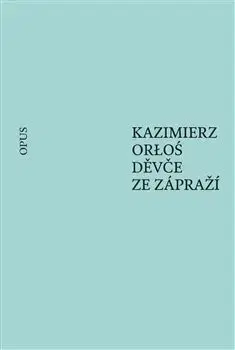Historické romány Děvče ze zápraží - Orloś Kazimierz,Jiří Červenka