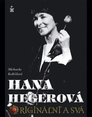 Biografie - ostatné Hana Hegerová - Michaela Kosťálová