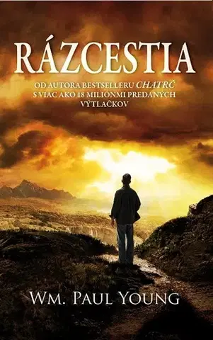 Kresťanstvo Rázcestia - William Paul Young
