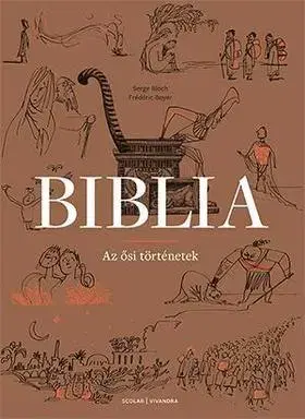 Biblie, biblistika Biblia - Az ősi történetek - Frédéric Boyer,Serge Bloch