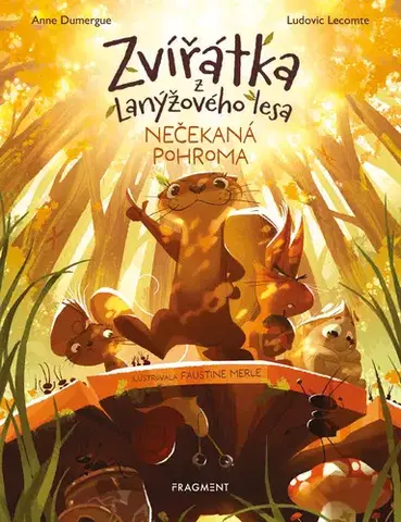 Rozprávky Zvířátka z Lanýžového lesa – Nečekaná pohroma - Anne Dumergue