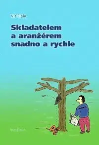Hobby - ostatné Skladatelem a aranžérem snadno a rychle - Vít Fiala