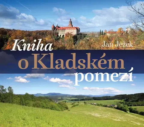 Slovensko a Česká republika Kniha o Kladském pomezí - Jan Ježek