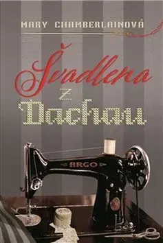 Romantická beletria Švadlena z Dachau - Mary Chamberlainová