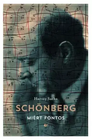 Film, hudba Schönberg - Miért fontos - Harvey Sachs