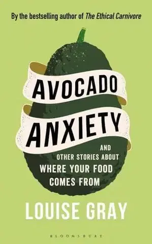 Šaláty, zelenina, ovocie Avocado Anxiety - Louise Gray