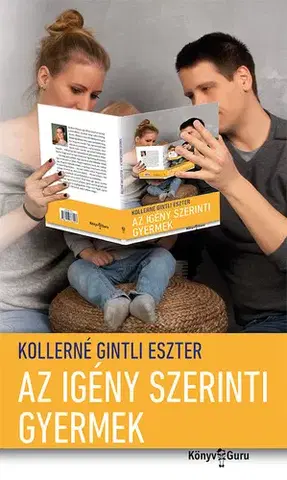 Zdravie, životný štýl - ostatné Az igény szerinti gyermek - Kollerné Gintli Eszter