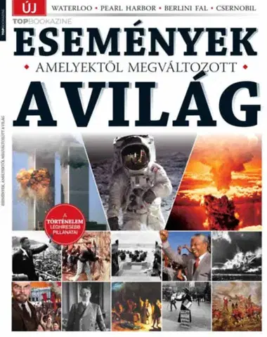 História Top Bookazine - Események, amelyektől megváltozott a világ