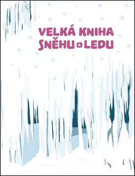 Pre deti a mládež - ostatné Velká kniha sněhu a ledu - Štěpánka