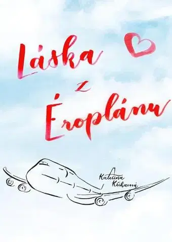 Romantická beletria Láska z Éroplánu - Kateřina Křikavová