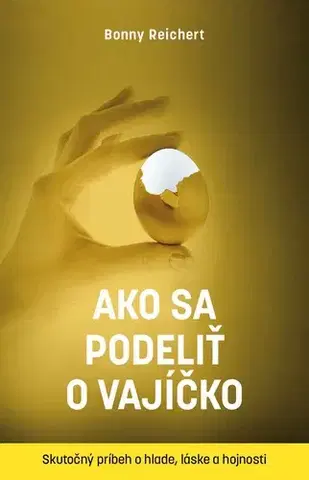 Skutočné príbehy Ako sa podeliť o vajíčko - Bonny Reichert,Jana Vlašičová