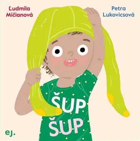 Leporelá, krabičky, puzzle knihy Šup Šup - Ľudmila Mičianová