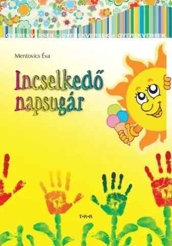 Básničky a hádanky pre deti Incselkedő napsugár - Éva Mentovics