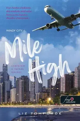 Romantická beletria Mile High - Szerelem a felhők között (Windy City 1.) - Liz Tomforde,Ildikó Felszeghy