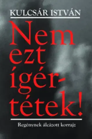Svetová beletria Nem ezt ígértétek! - Kulcsár István Sz.