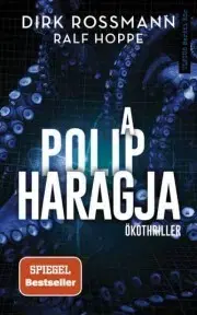 Detektívky, trilery, horory A polip haragja - Ralf Hoppe,Dirk Rossmann