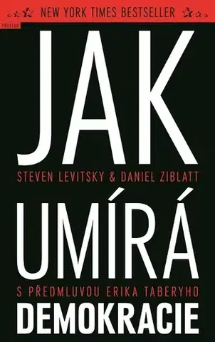 Sociológia, etnológia Jak umírá demokracie - Steven Levitsky,Daniel Ziblatt