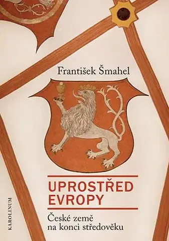 Stredovek Uprostřed Evropy - František Šmahel