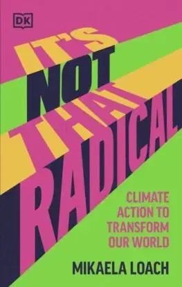 Ekológia, meteorológia, klimatológia It's Not That Radical - Mikaela Loach