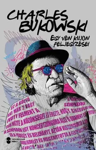 Novely, poviedky, antológie Egy vén kujon feljegyzései - Charles Bukowski,Attila Balázs