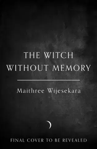 Sci-fi a fantasy The Witch Without Memory - Maithree Wijesekara