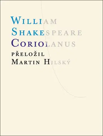 Dráma, divadelné hry, scenáre Coriolanus - William Shakespeare,Martin Hilský
