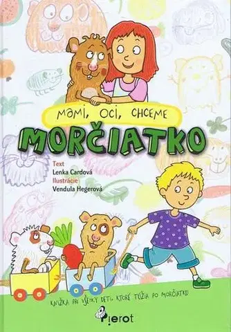 Pre deti a mládež - ostatné Mami, oci, chceme morčiatko - Lenka Cardová