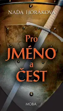 Historické romány Pro jméno a čest - Naďa Horáková