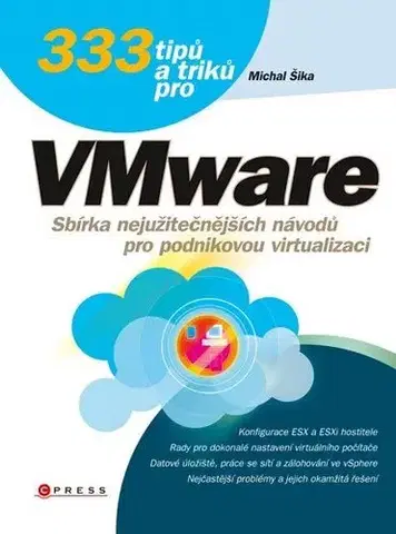 Počítačová literatúra - ostatné 333 tipů a triků pro VMware - Michal Šika