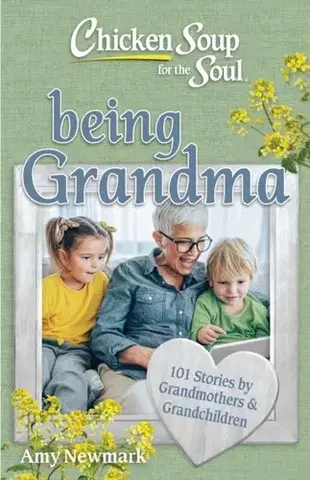 Motivačná literatúra Chicken Soup for the Soul: Being Grandma - Amy Newmark