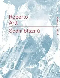 Svetová beletria Sedm bláznů - Robert Arlt