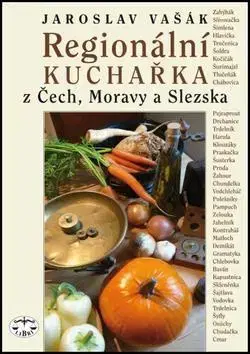 Česká Regionální kuchařka z Čech, Moravy a Slezska - Jaroslav Vašák