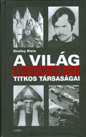História - ostatné A világ leggonoszabb titkos társaságai - Shelley Klein