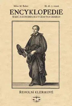 Náboženstvo - ostatné Encyklopedie řádů a kongergací v českých zemích III. díl - Milan M. Buben