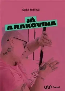Skutočné príbehy Já a rakovina - Šárka Tužilová