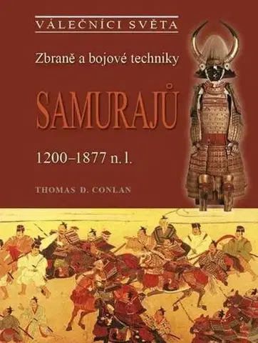 Armáda, zbrane a vojenská technika Zbraně a bojové techniky samurajů - Thomas D. Conlan