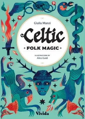 Mágia a okultizmus Celtic Folk Magic - Giulia Manzi