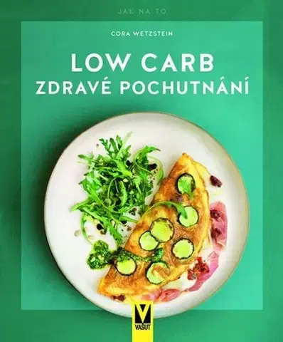 Kuchárky - ostatné Low Carb – Zdravé pochutnání - Cora Wetzstein