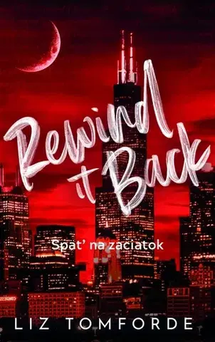 Romantická beletria Rewind it Back - Späť na začiatok - Liz Tomforde