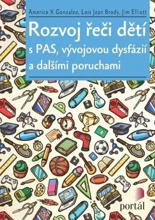 Pedagogika, vzdelávanie, vyučovanie Rozvoj řeči dětí - America X. Gonzalez,Lois Jean Brady,Jim Elliott