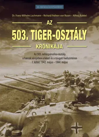Druhá svetová vojna Az 503. Tiger-osztály krónikája, 1. kötet - Péter Moczok