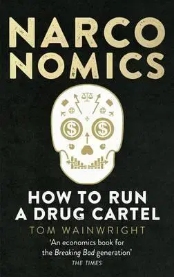 Ekonómia, Ekonomika Narconomics - How to Run a Drug Cartel - Tom Wainwright