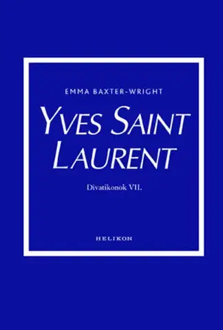 Osobnosti Yves Saint Laurent - Divatikonok VI. - Baxter-Wright Emma