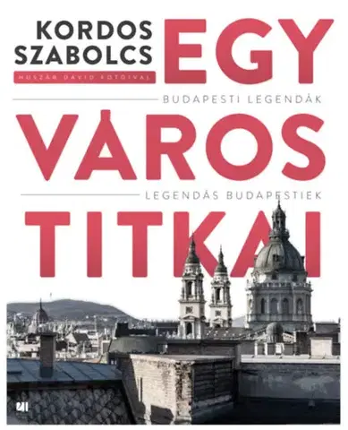 Svetové dejiny, dejiny štátov Egy város titkai - Szabolcs Kordos