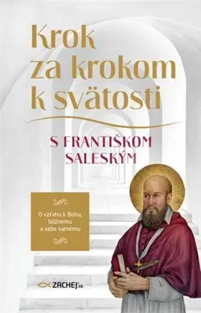 Kresťanstvo Krok za krokom k svätosti s Františkom Saleským - František Sv.Saleský