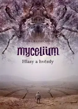 Sci-fi a fantasy Mycelium Hlasy a hvězdy - Vilma Kadlečková