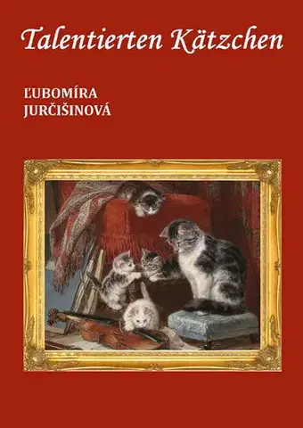 Rozprávky Talentierten Kätzchen - Ľubomíra Jurčišinová