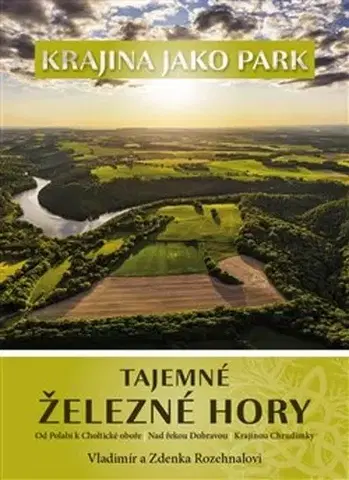 Cestopisy Tajemné Železné hory - Vladimír Rozehnal,Zdenka Rozehnalová