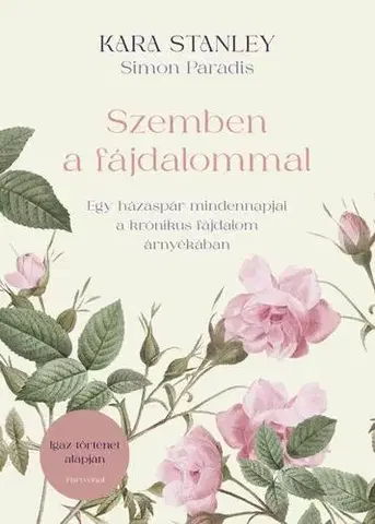 Zdravoveda, ochorenia, choroby Szemben a fájdalommal - Kara Stanley,Simon Paradis