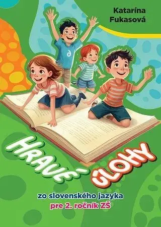 Slovenský jazyk Hravé úlohy zo slovenského jazyka pre 2. ročník ZŠ - Katarína Fukasová
